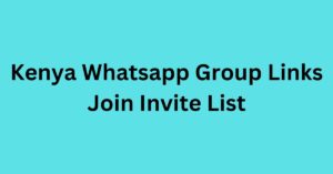 Read more about the article Kenya Whatsapp Group Links Join Invite List