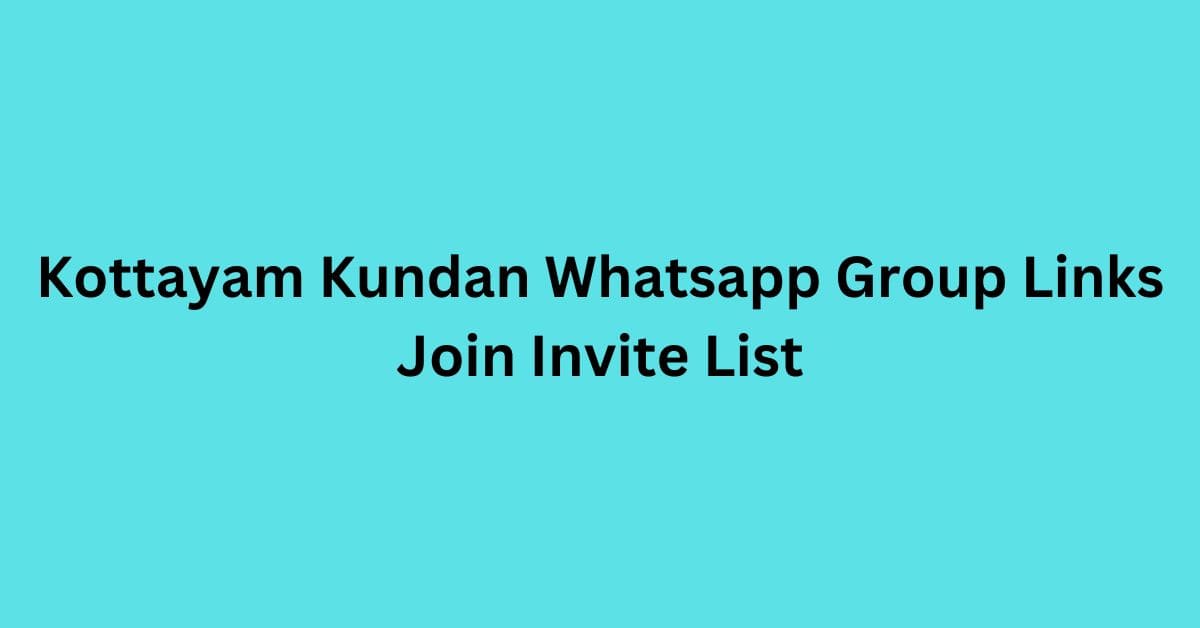 You are currently viewing Kottayam Kundan Whatsapp Group Links Join Invite List