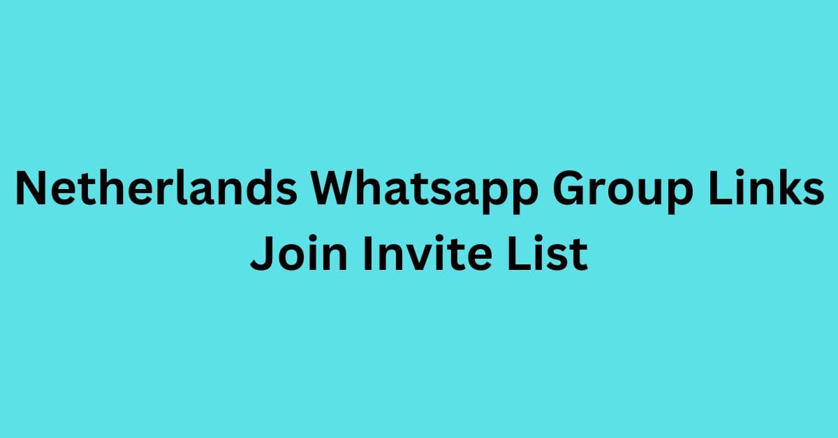 Read more about the article Netherlands Whatsapp Group Links Join Invite List