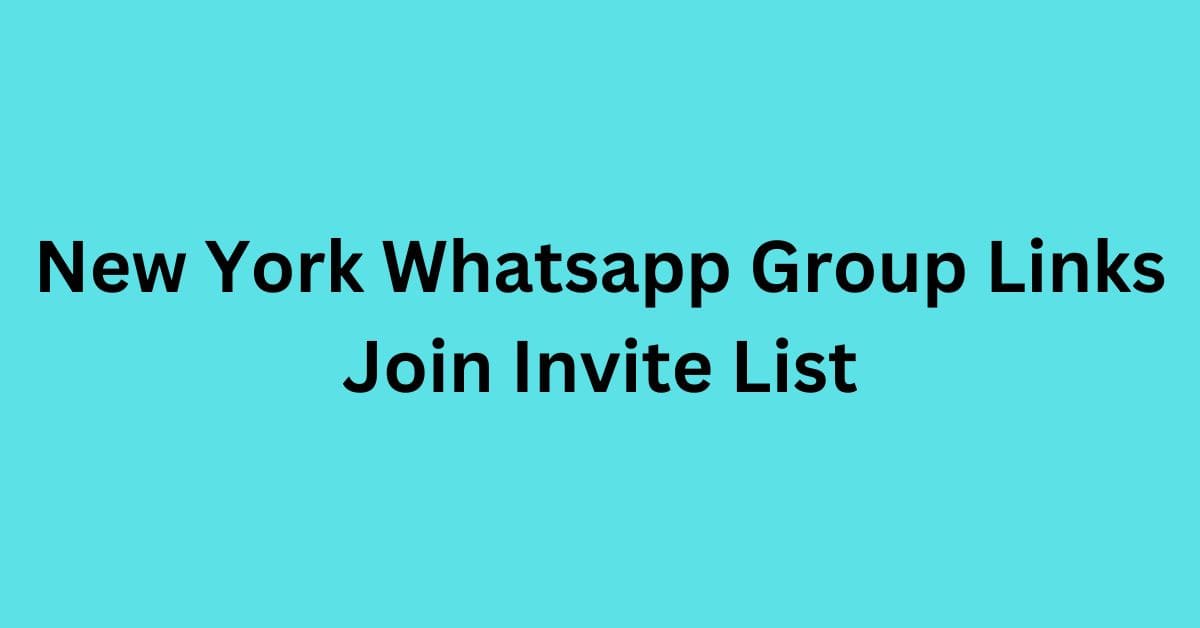 You are currently viewing New York Whatsapp Group Links Join Invite List