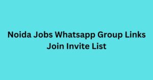 Read more about the article Noida Jobs Whatsapp Group Links Join Invite List