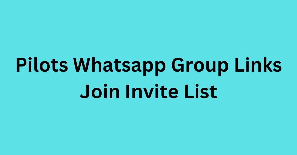 You are currently viewing Pilots Whatsapp Group Links Join Invite List