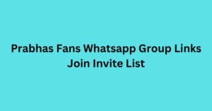 Read more about the article Prabhas Fans Whatsapp Group Links Join Invite List