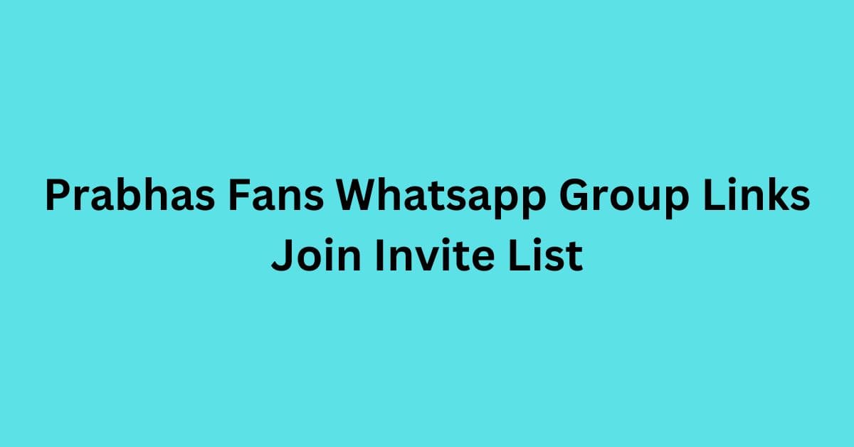 You are currently viewing Prabhas Fans Whatsapp Group Links Join Invite List