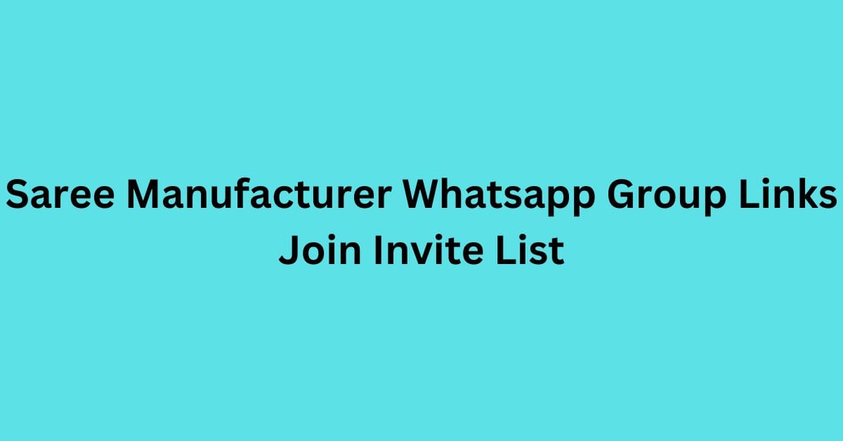 You are currently viewing Saree Manufacturer Whatsapp Group Links Join Invite List