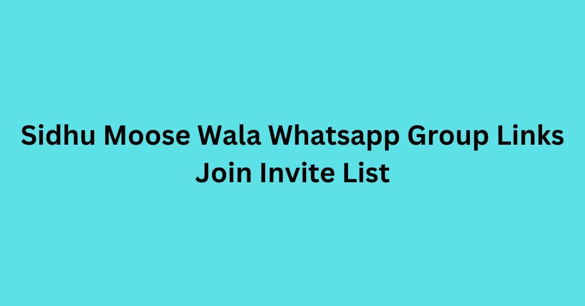 You are currently viewing Sidhu Moose Wala Whatsapp Group Links Join Invite List