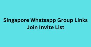 Read more about the article Singapore Whatsapp Group Links Join Invite List