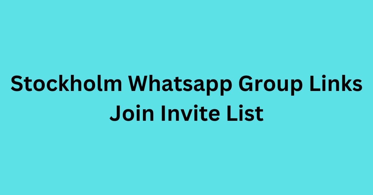 You are currently viewing Stockholm Whatsapp Group Links Join Invite List