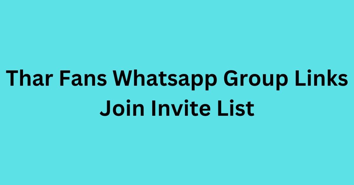 Read more about the article Thar Fans Whatsapp Group Links Join Invite List