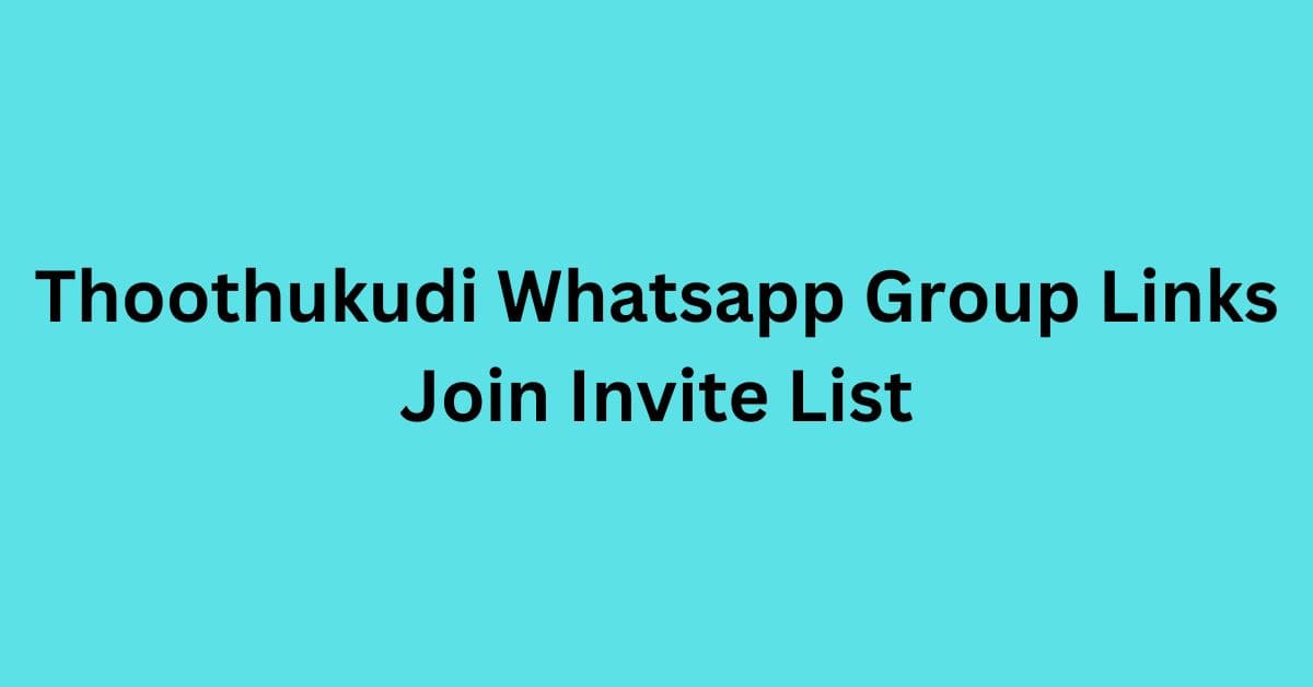 Read more about the article Thoothukudi Whatsapp Group Links Join Invite List