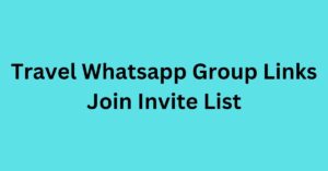 Read more about the article Travel Whatsapp Group Links Join Invite List