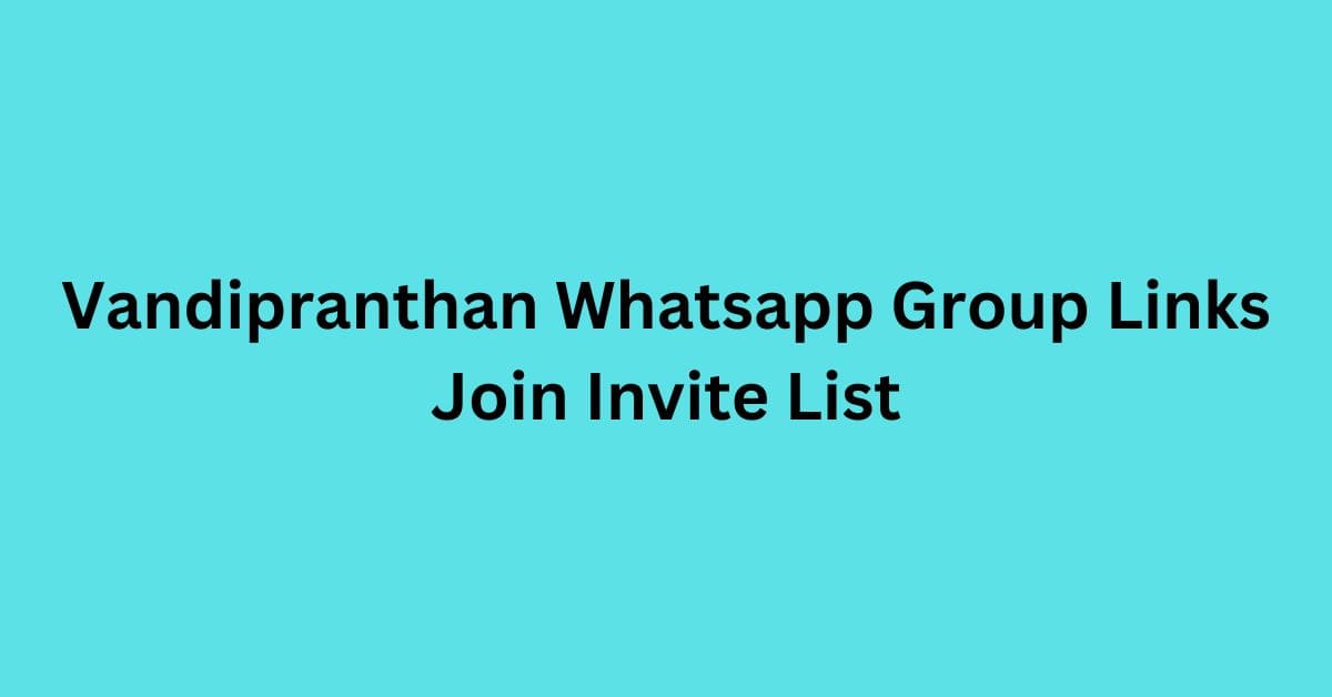 You are currently viewing Vandipranthan Whatsapp Group Links Join Invite List