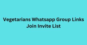 Read more about the article Vegetarians Whatsapp Group Links Join Invite List