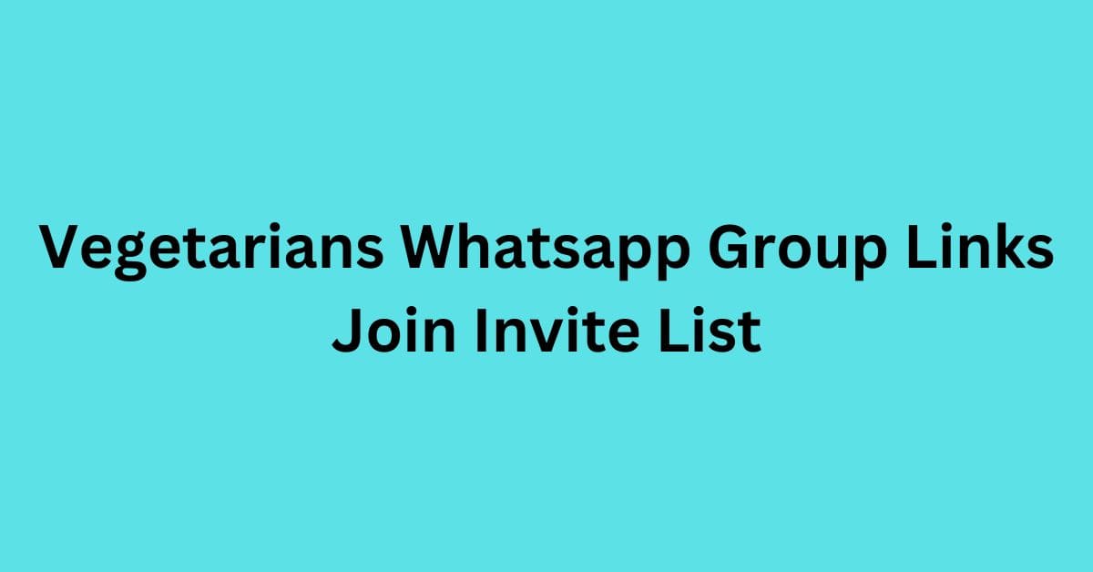 You are currently viewing Vegetarians Whatsapp Group Links Join Invite List