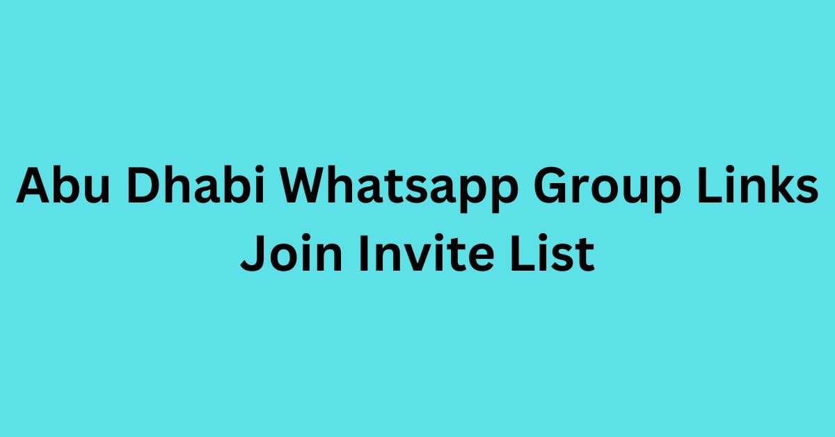 You are currently viewing Abu Dhabi Whatsapp Group Links Join Invite List