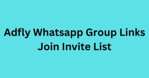 Read more about the article Adfly Whatsapp Group Links Join Invite List