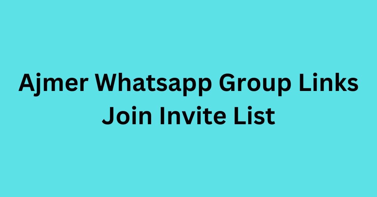 You are currently viewing Ajmer Whatsapp Group Links Join Invite List