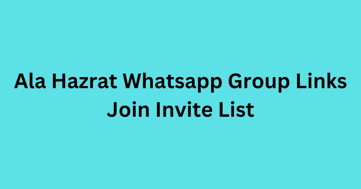 You are currently viewing Ala Hazrat Whatsapp Group Links Join Live