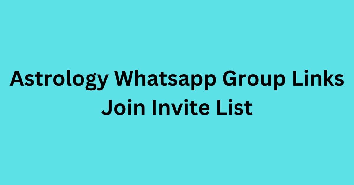 You are currently viewing Astrology Whatsapp Group Links Join Invite List