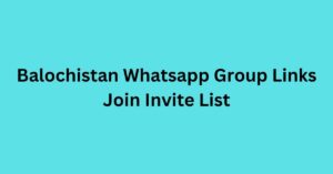 Read more about the article Balochistan Whatsapp Group Links Join Invite List