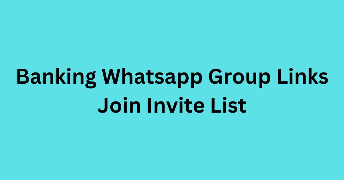 Read more about the article Banking Whatsapp Group Links Join Invite List