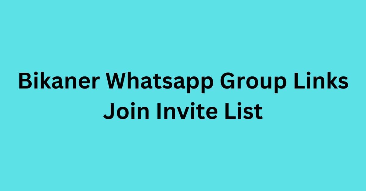 You are currently viewing Bikaner Whatsapp Group Links Join Invite List