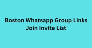 Read more about the article Boston Whatsapp Group Links Join Invite List