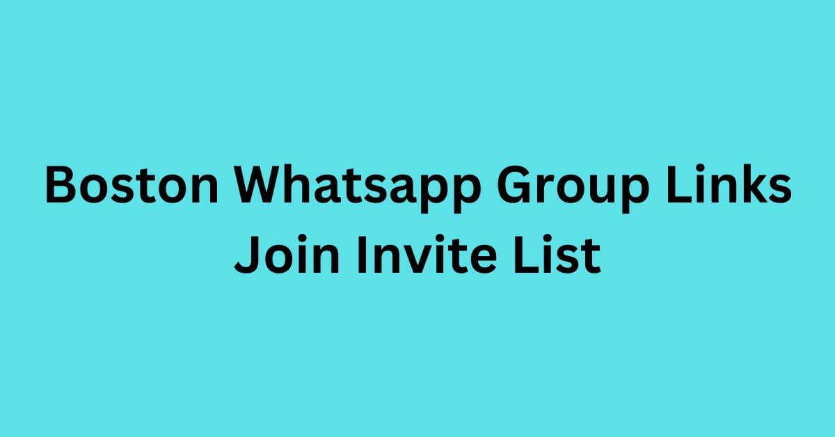 You are currently viewing Boston Whatsapp Group Links Join Invite List