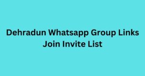 Read more about the article Dehradun Whatsapp Group Links Join Invite List