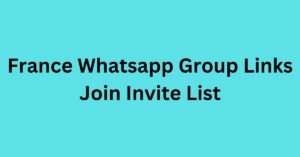 Read more about the article France Whatsapp Group Links Join Invite List