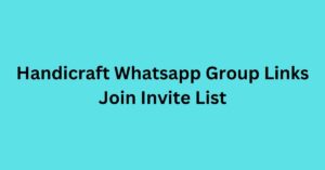 Read more about the article Handicraft Whatsapp Group Links Join Invite List