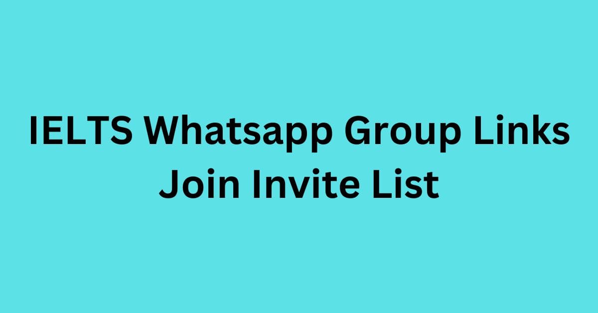 You are currently viewing IELTS Whatsapp Group Links Join Invite List