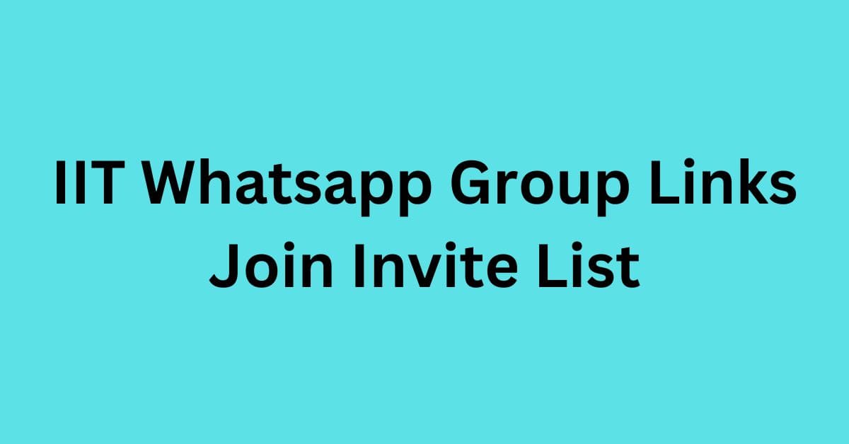 You are currently viewing IIT Whatsapp Group Links Join Invite List