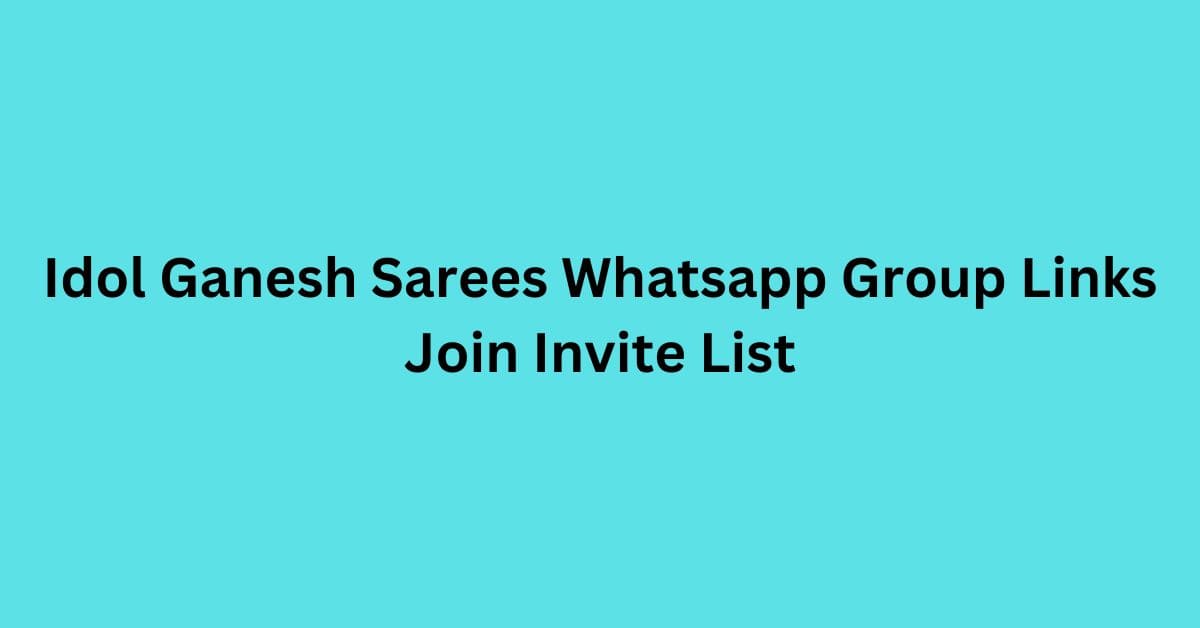 You are currently viewing Idol Ganesh Sarees Whatsapp Group Links Join Invite List