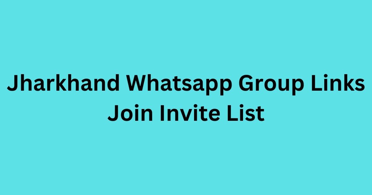 You are currently viewing Jharkhand Whatsapp Group Links Join Invite List