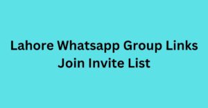 Read more about the article Lahore Whatsapp Group Links Join Invite List