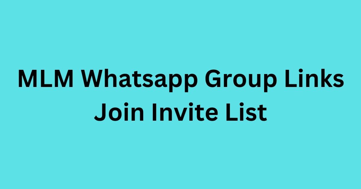 You are currently viewing MLM Whatsapp Group Links Join Invite List