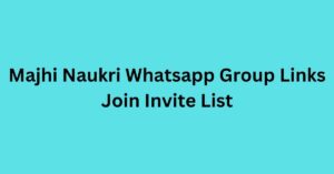 Read more about the article Majhi Naukri Whatsapp Group Links Join Invite List