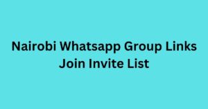 Read more about the article Nairobi Whatsapp Group Links Join Invite List