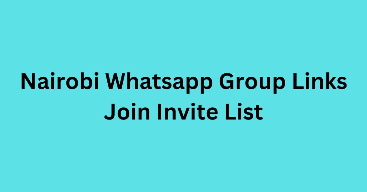 Read more about the article Nairobi Whatsapp Group Links Join Invite List