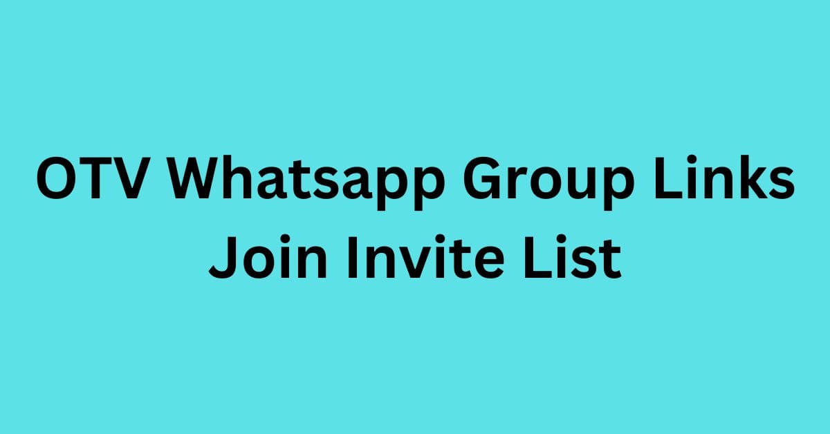 You are currently viewing OTV Whatsapp Group Links Join Invite List