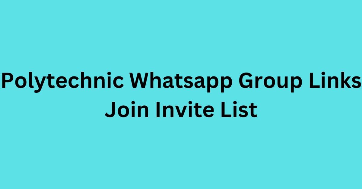 You are currently viewing Polytechnic Whatsapp Group Links Join Invite List