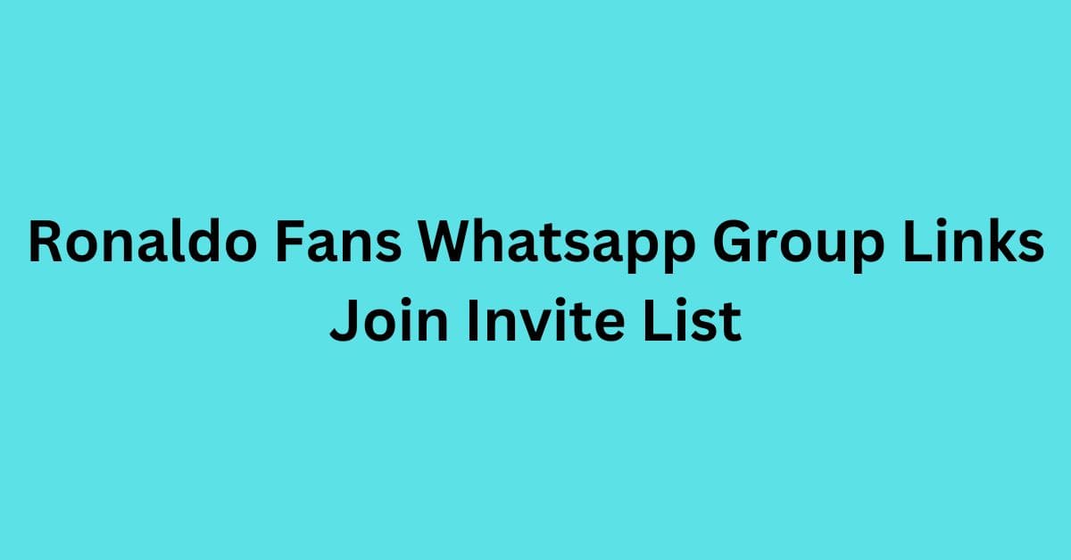 You are currently viewing Ronaldo Fans Whatsapp Group Links Join Invite List