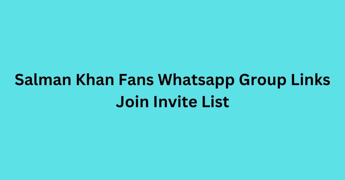 You are currently viewing Salman Khan Fans Whatsapp Group Links Join Invite List