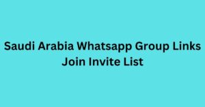 Read more about the article Saudi Arabia Whatsapp Group Links Join Invite List