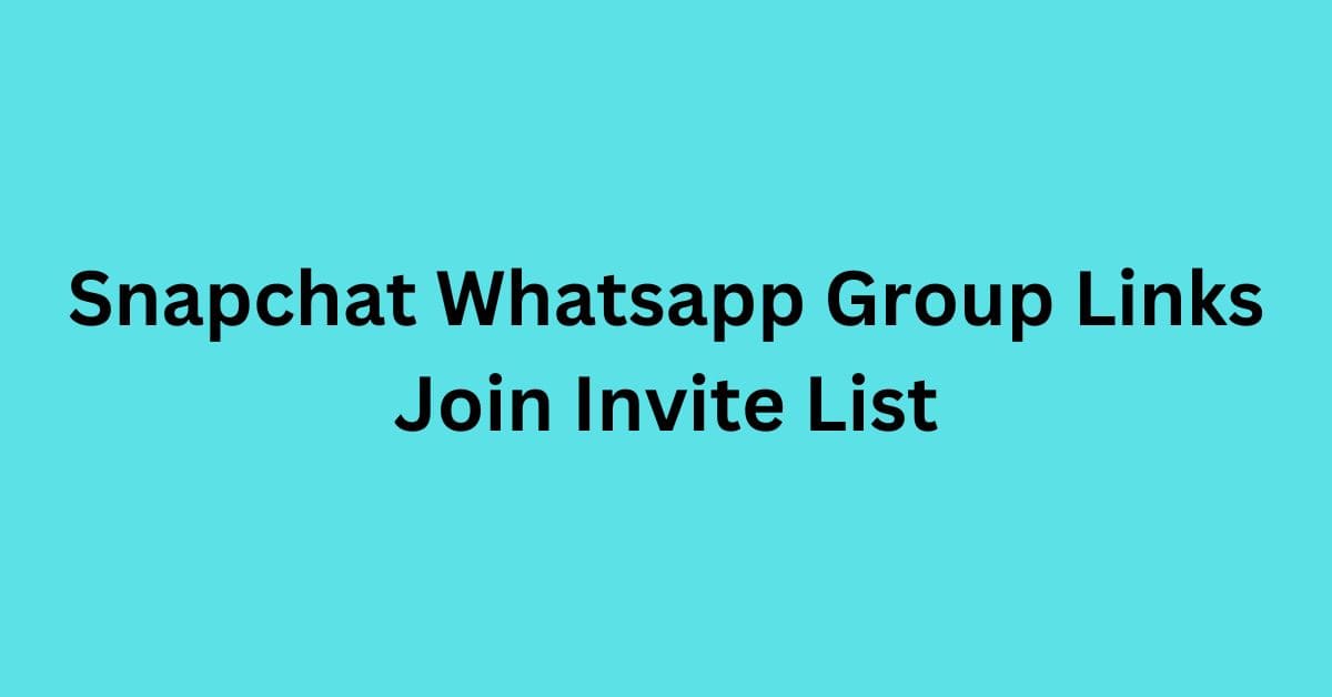 You are currently viewing Snapchat Whatsapp Group Links Join Invite List