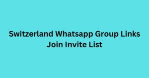 Read more about the article Switzerland Whatsapp Group Links Join Live