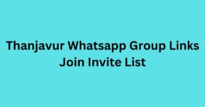 Read more about the article Thanjavur Whatsapp Group Links Join Live