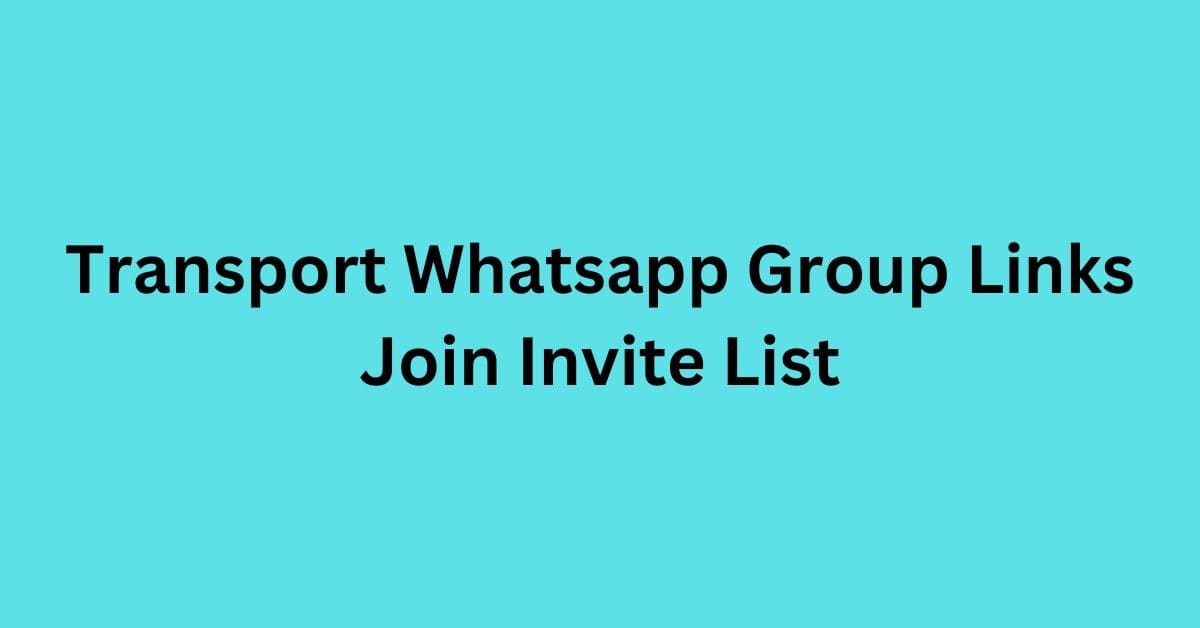 You are currently viewing Transport Whatsapp Group Links Join Invite List