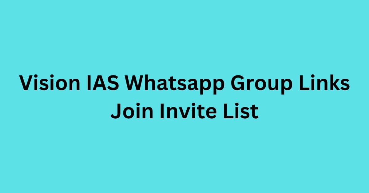 You are currently viewing Vision IAS Whatsapp Group Links Join Invite List